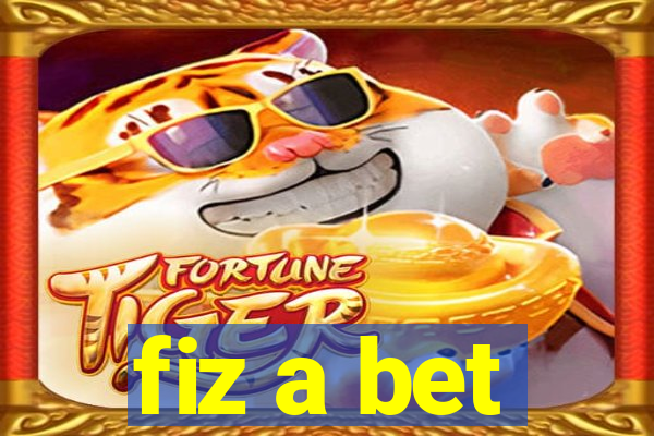 fiz a bet